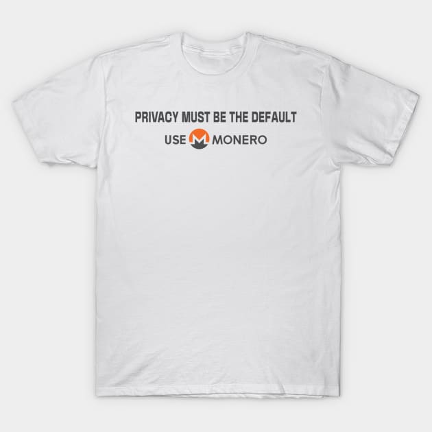 Privacy must be the default use MONERO T-Shirt by LabMonkey23